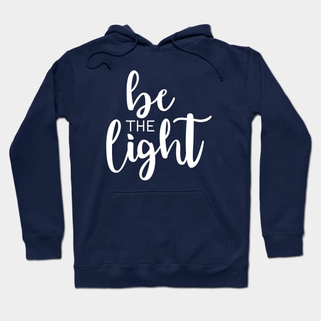 Be The Light White Hoodie by TheMoodyDecor